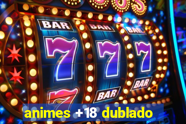 animes +18 dublado