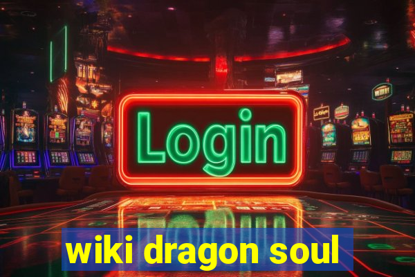 wiki dragon soul