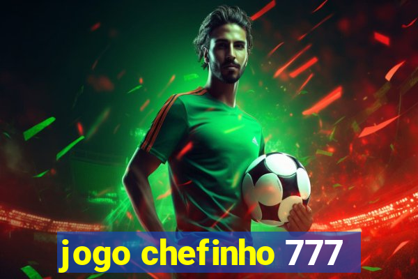 jogo chefinho 777