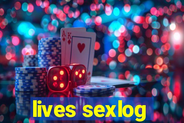 lives sexlog