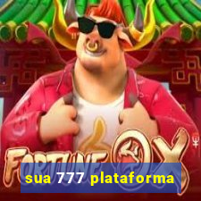 sua 777 plataforma