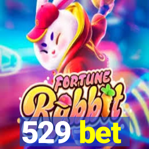 529 bet