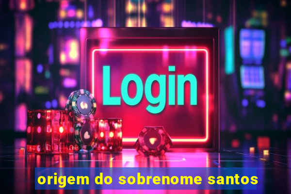 origem do sobrenome santos