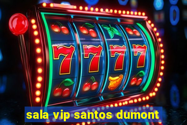 sala vip santos dumont