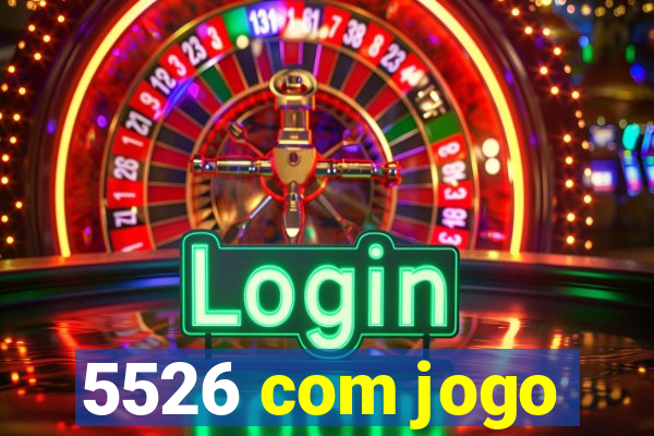 5526 com jogo