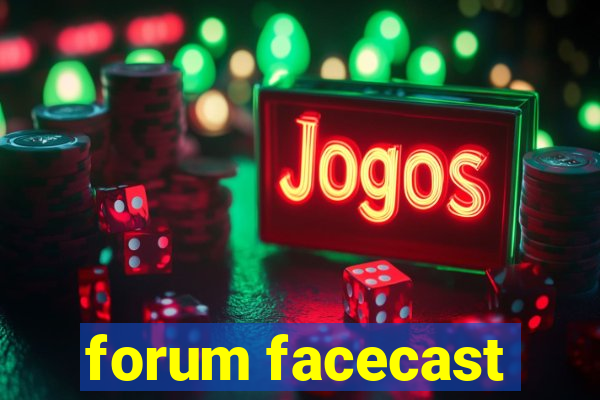 forum facecast