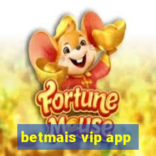 betmais vip app