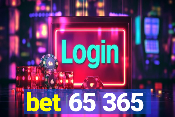 bet 65 365