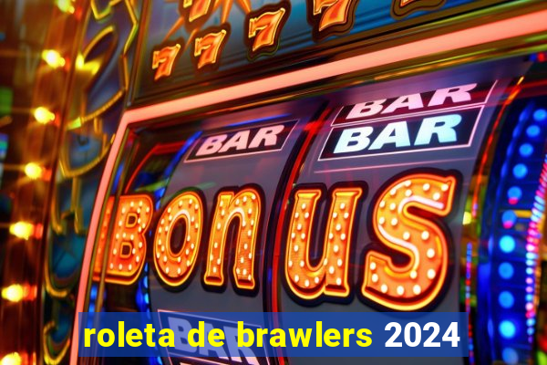 roleta de brawlers 2024