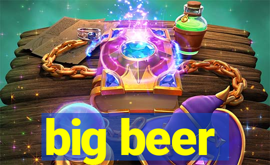 big beer