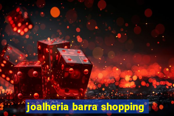 joalheria barra shopping