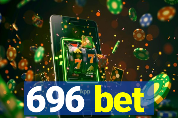 696 bet