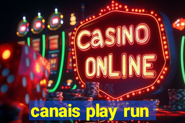 canais play run