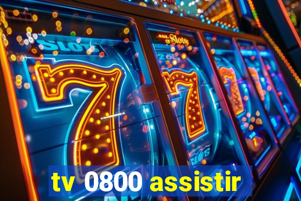 tv 0800 assistir