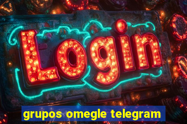 grupos omegle telegram