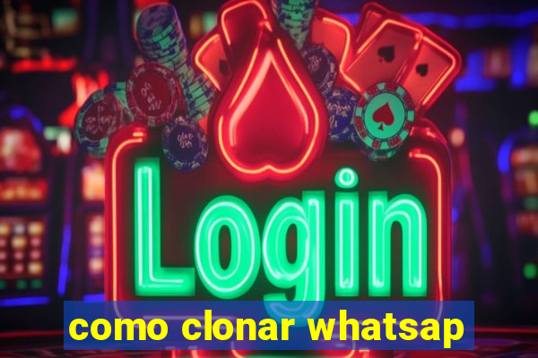 como clonar whatsap