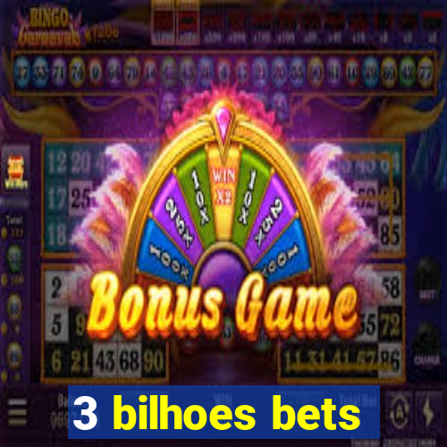 3 bilhoes bets