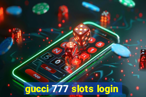 gucci 777 slots login