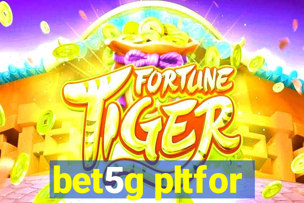 bet5g pltfor