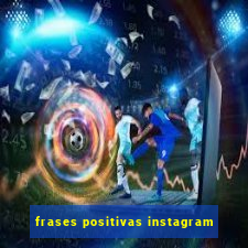 frases positivas instagram