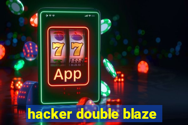 hacker double blaze