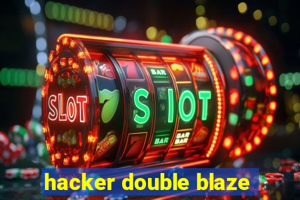 hacker double blaze