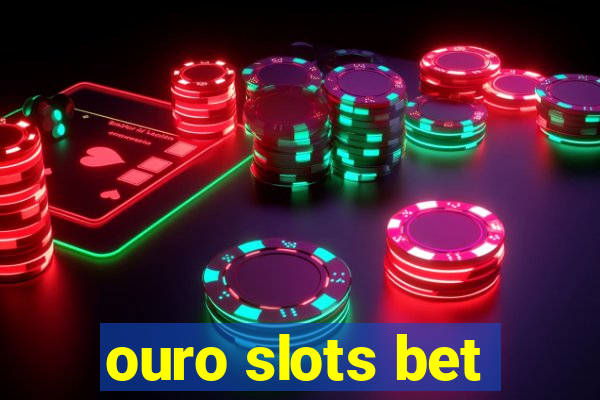 ouro slots bet