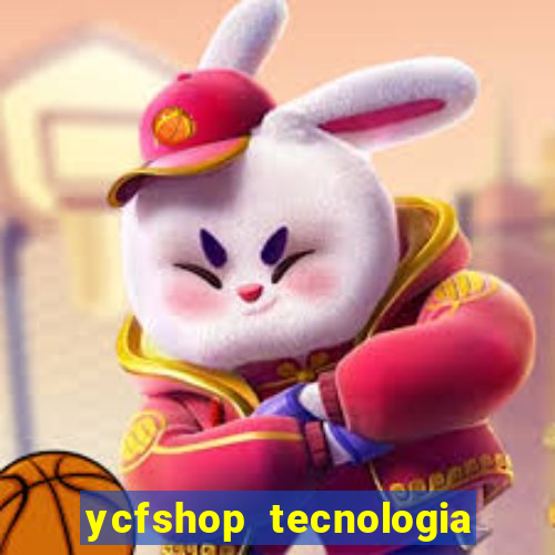 ycfshop tecnologia em ecommerce ltda jogos