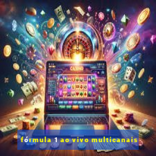 fórmula 1 ao vivo multicanais