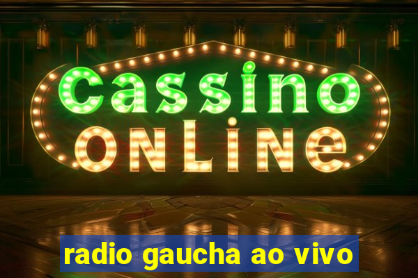 radio gaucha ao vivo