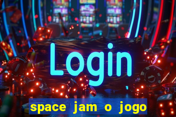 space jam o jogo do século torrent