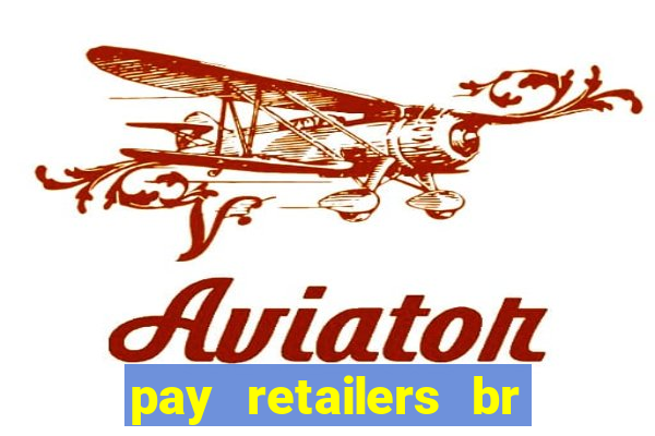 pay retailers br servicos de pagamentos ltda