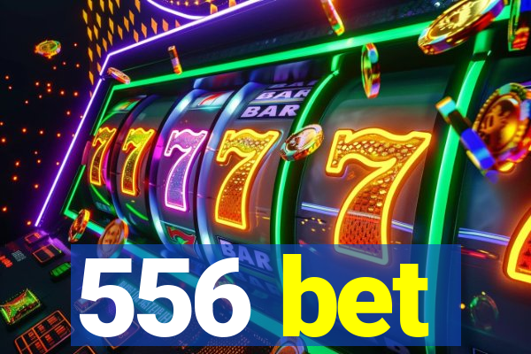 556 bet