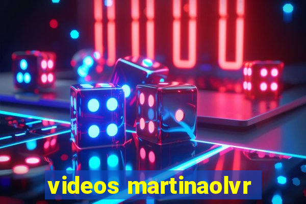 videos martinaolvr