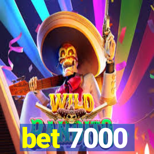 bet 7000