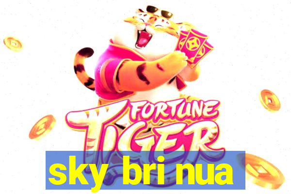 sky bri nua