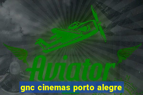 gnc cinemas porto alegre