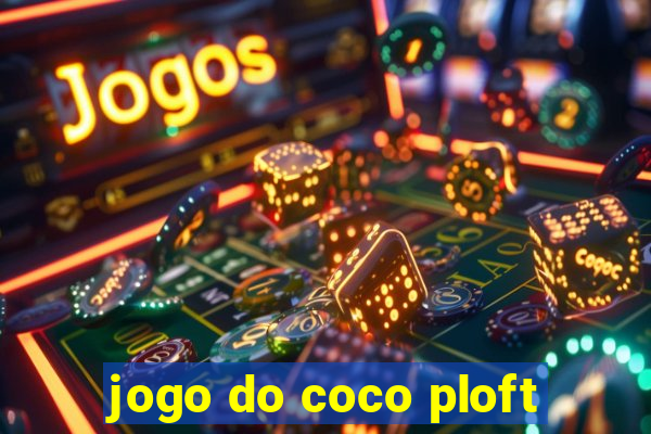 jogo do coco ploft