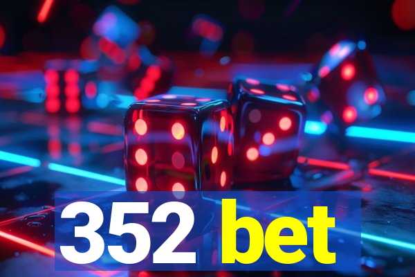 352 bet