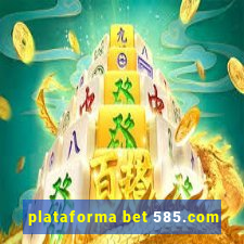 plataforma bet 585.com