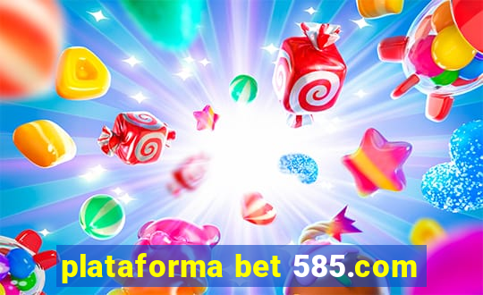 plataforma bet 585.com