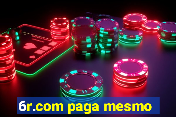 6r.com paga mesmo