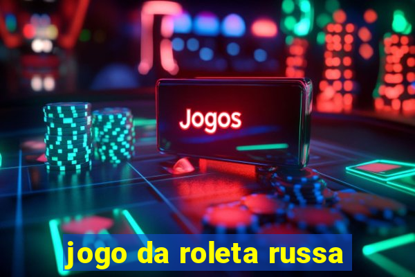 jogo da roleta russa