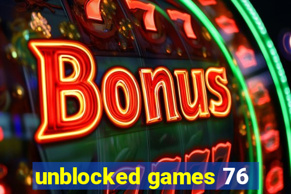 unblocked games 76