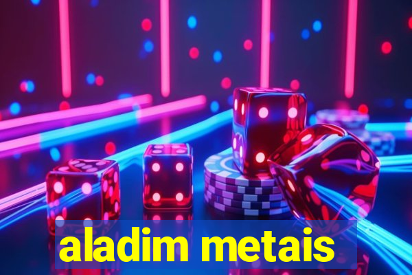 aladim metais