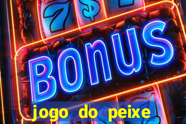 jogo do peixe ganhar dinheiro