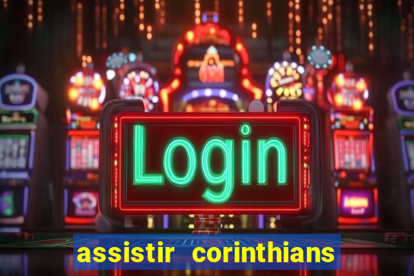 assistir corinthians multi canais