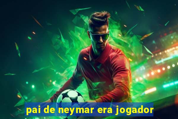 pai de neymar era jogador