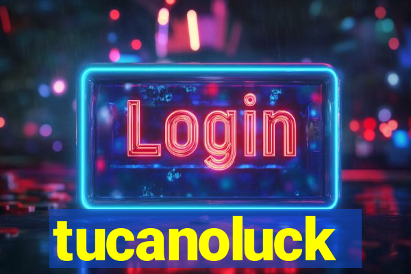 tucanoluck