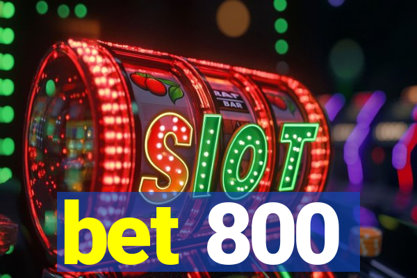 bet 800